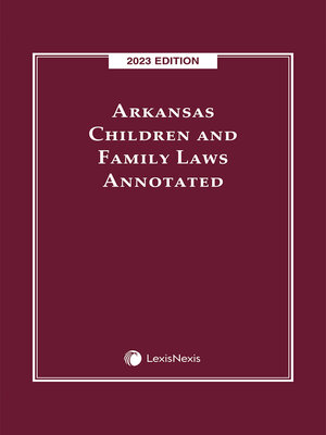 cover image of Arkansas Children and Family Laws Annotated